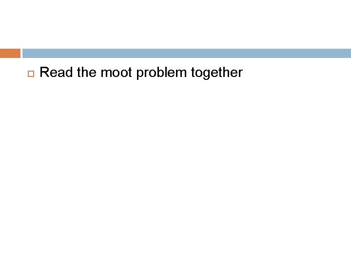  Read the moot problem together 