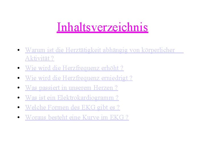 Inhaltsverzeichnis • Warum ist die Herztätigkeit abhängig von körperlicher Aktivität ? • Wie wird