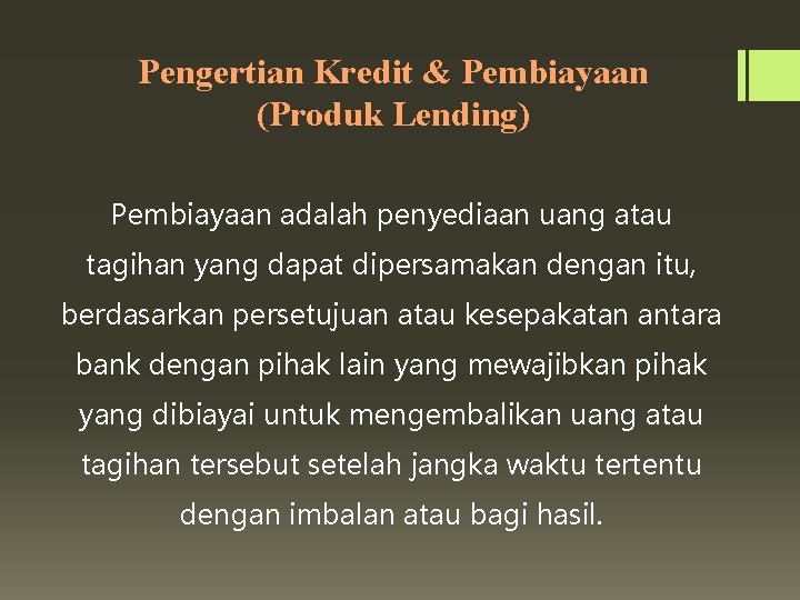 Pengertian Kredit & Pembiayaan (Produk Lending) Pembiayaan adalah penyediaan uang atau tagihan yang dapat