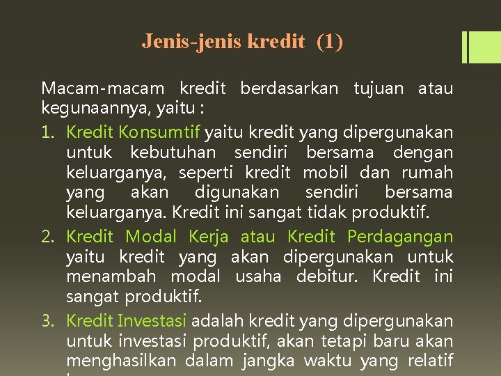 Jenis-jenis kredit (1) Macam-macam kredit berdasarkan tujuan atau kegunaannya, yaitu : 1. Kredit Konsumtif