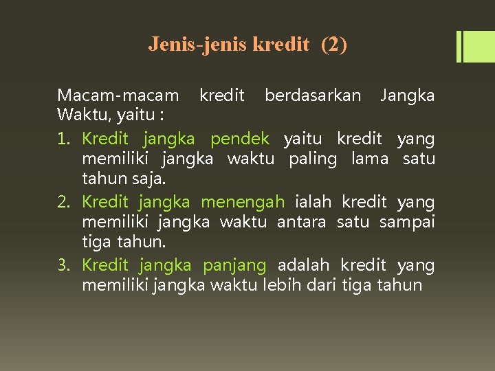 Jenis-jenis kredit (2) Macam-macam kredit berdasarkan Jangka Waktu, yaitu : 1. Kredit jangka pendek