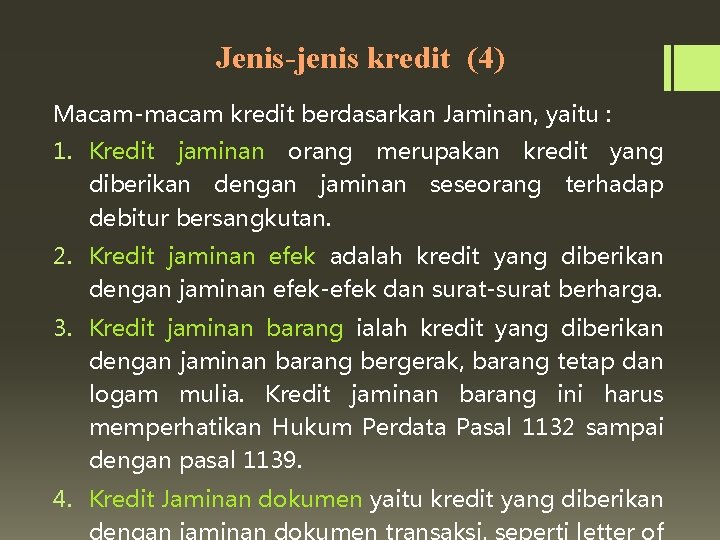 Jenis-jenis kredit (4) Macam-macam kredit berdasarkan Jaminan, yaitu : 1. Kredit jaminan orang merupakan