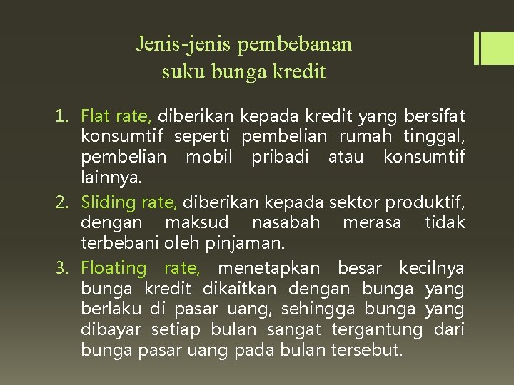 Jenis-jenis pembebanan suku bunga kredit 1. Flat rate, diberikan kepada kredit yang bersifat konsumtif