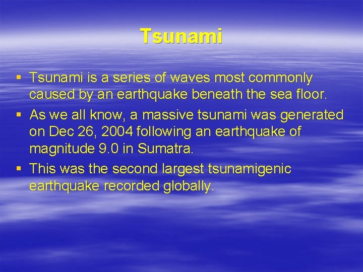 Tsunami § Tsunami is a series of waves most commonly caused by an earthquake