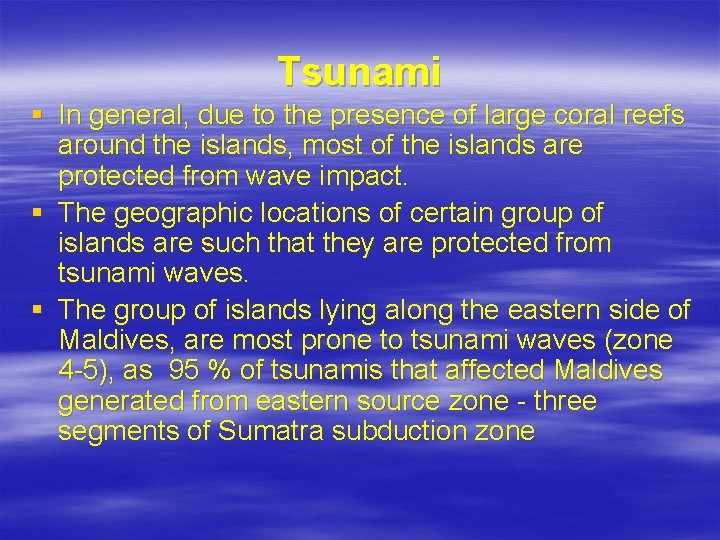 Tsunami § In general, due to the presence of large coral reefs around the