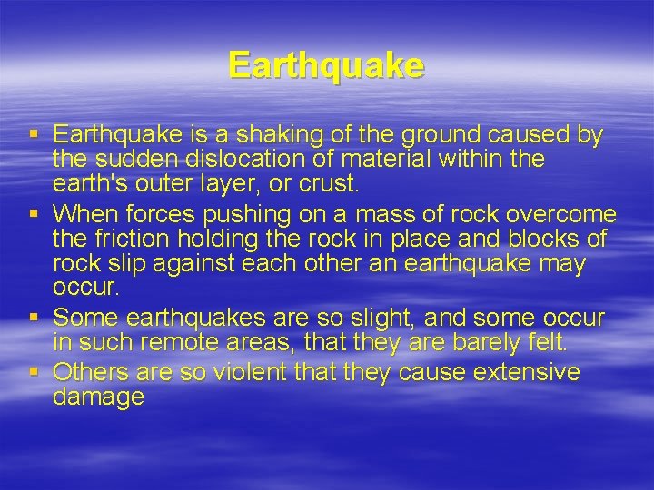 Earthquake § Earthquake is a shaking of the ground caused by the sudden dislocation