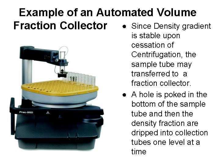 Example of an Automated Volume Fraction Collector ● Since Density gradient is stable upon