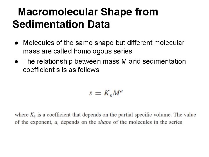 Macromolecular Shape from Sedimentation Data ● Molecules of the same shape but different molecular