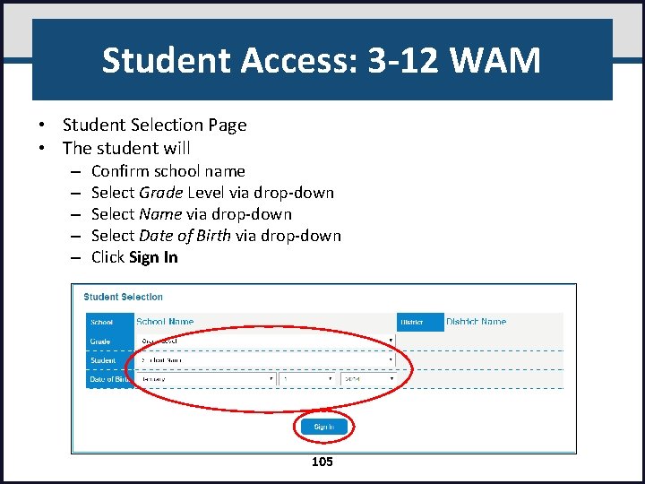 Student Access: 3 -12 WAM • Student Selection Page • The student will –