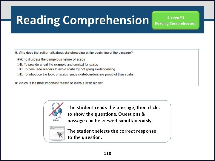 Reading Comprehension Screen #3 Reading Comprehension The student reads the passage, then clicks to
