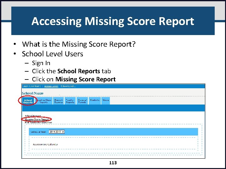 Accessing Missing Score Report • What is the Missing Score Report? • School Level
