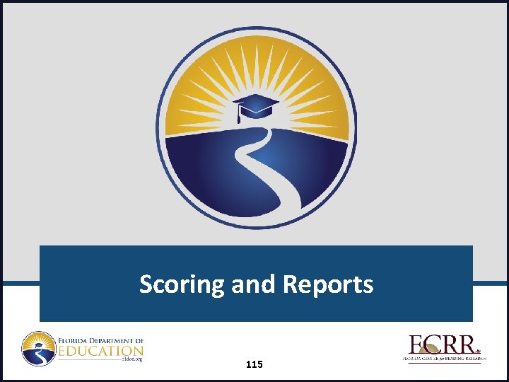 Scoring and Reports 115 