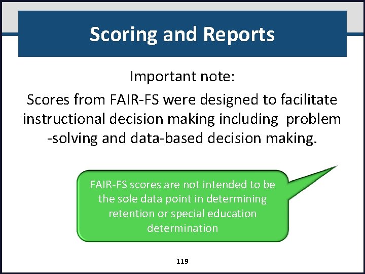Scoring and Reports Important note: Scores from FAIR-FS were designed to facilitate instructional decision