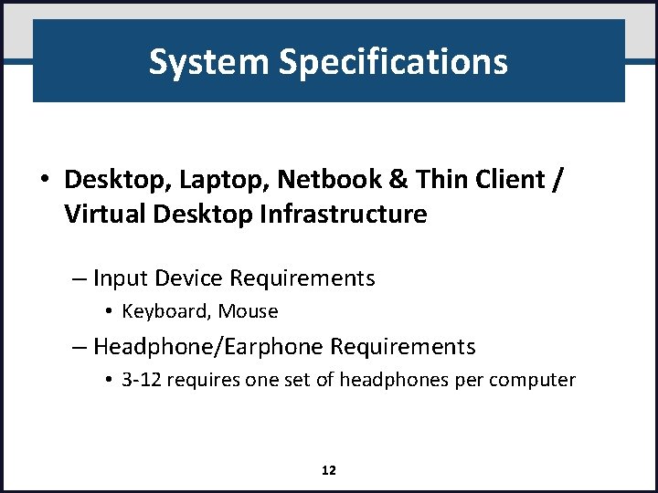 System Specifications • Desktop, Laptop, Netbook & Thin Client / Virtual Desktop Infrastructure –