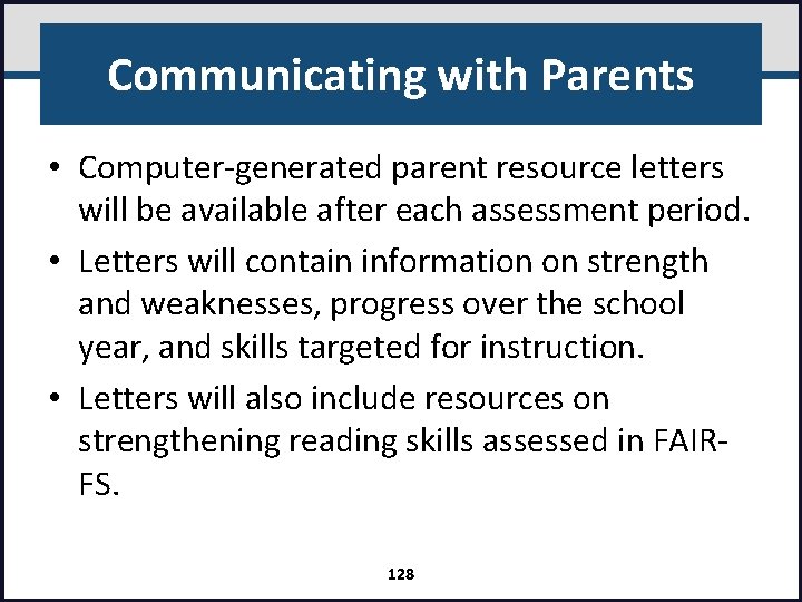 Communicating with Parents • Computer-generated parent resource letters will be available after each assessment