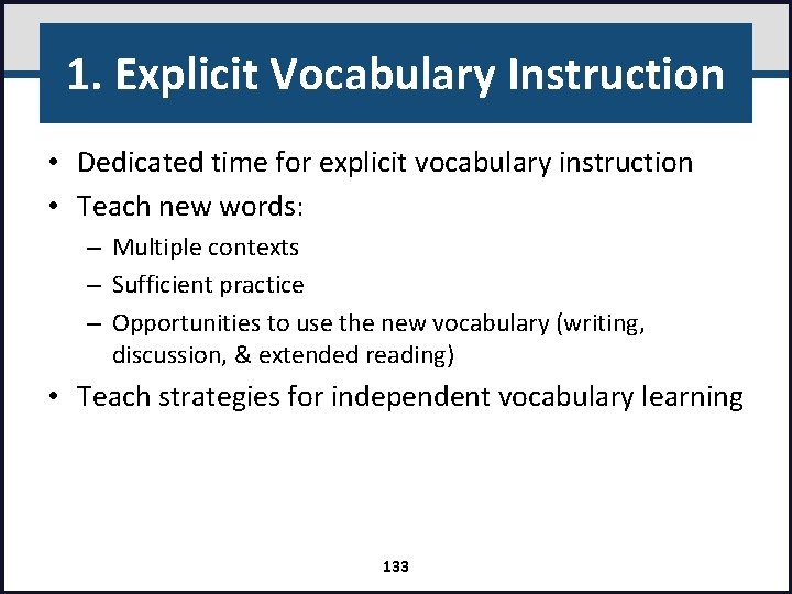 1. Explicit Vocabulary Instruction • Dedicated time for explicit vocabulary instruction • Teach new