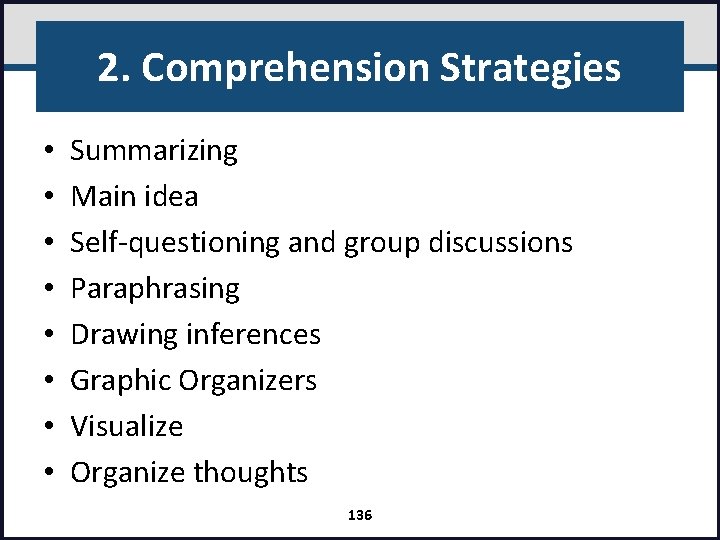 2. Comprehension Strategies • • Summarizing Main idea Self-questioning and group discussions Paraphrasing Drawing