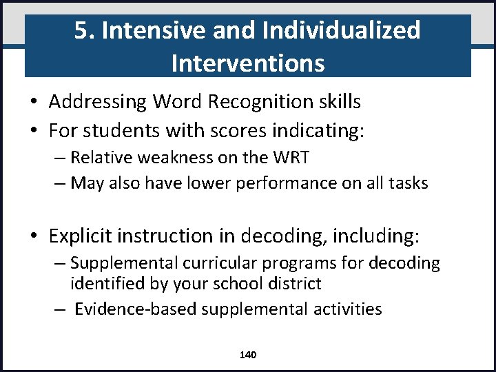 5. Intensive and Individualized Interventions • Addressing Word Recognition skills • For students with