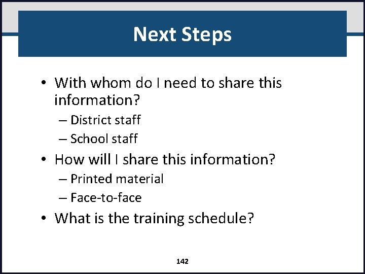 Next Steps • With whom do I need to share this information? – District