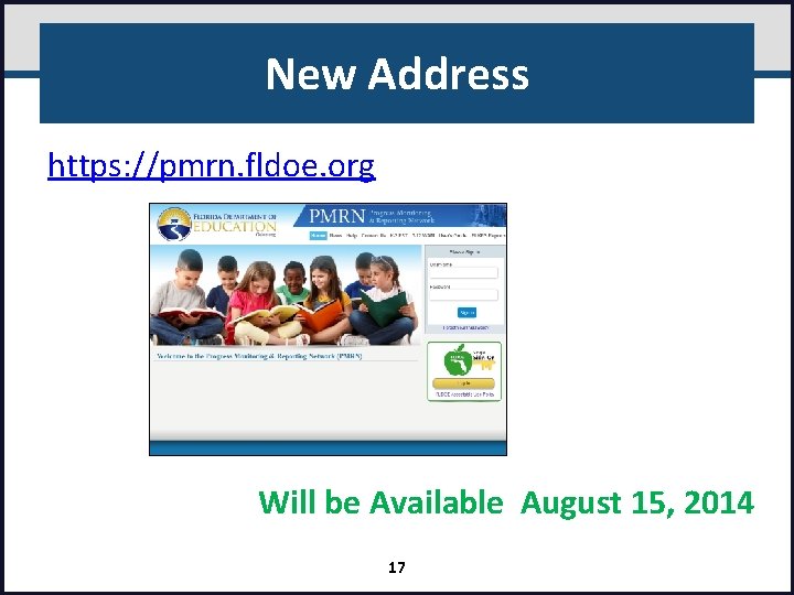 New Address https: //pmrn. fldoe. org Will be Available August 15, 2014 17 