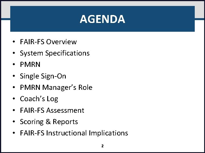 AGENDA • • • FAIR-FS Overview System Specifications PMRN Single Sign-On PMRN Manager’s Role