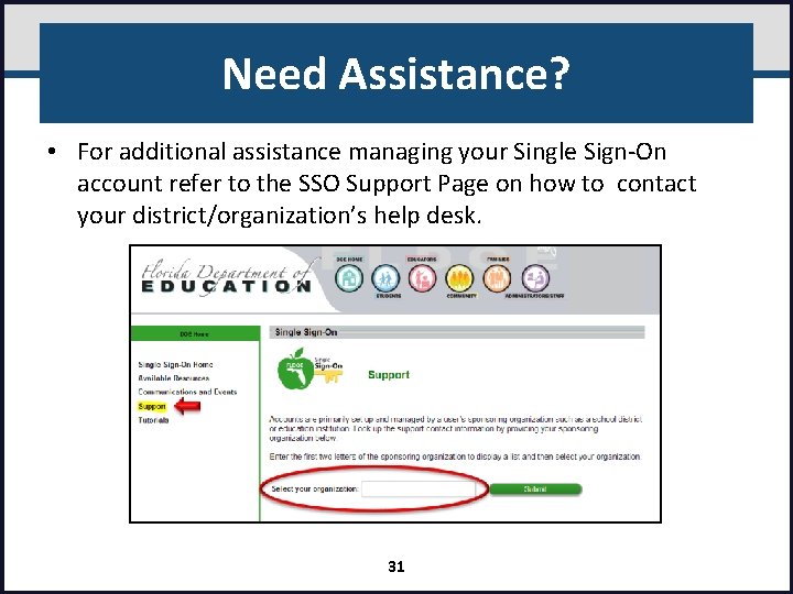 Need Assistance? • For additional assistance managing your Single Sign-On account refer to the