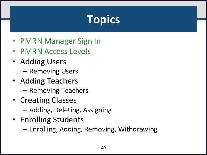 Topics • PMRN Manager Sign In • PMRN Access Levels • Adding Users –