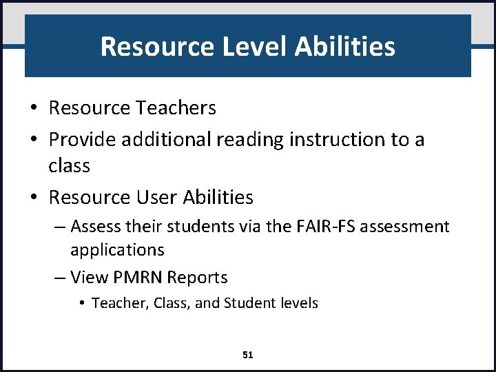 Resource Level Abilities • Resource Teachers • Provide additional reading instruction to a class