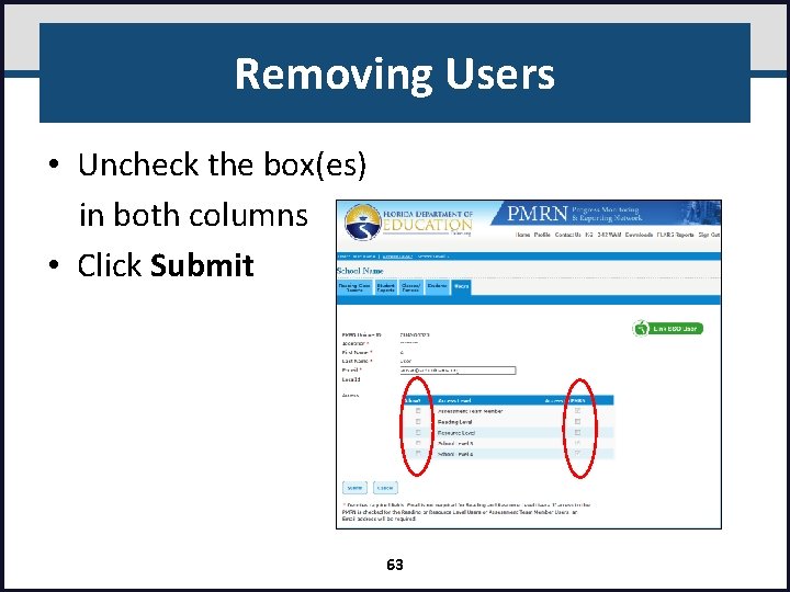 Removing Users • Uncheck the box(es) in both columns • Click Submit 63 