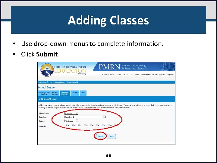 Adding Classes • Use drop-down menus to complete information. • Click Submit 66 