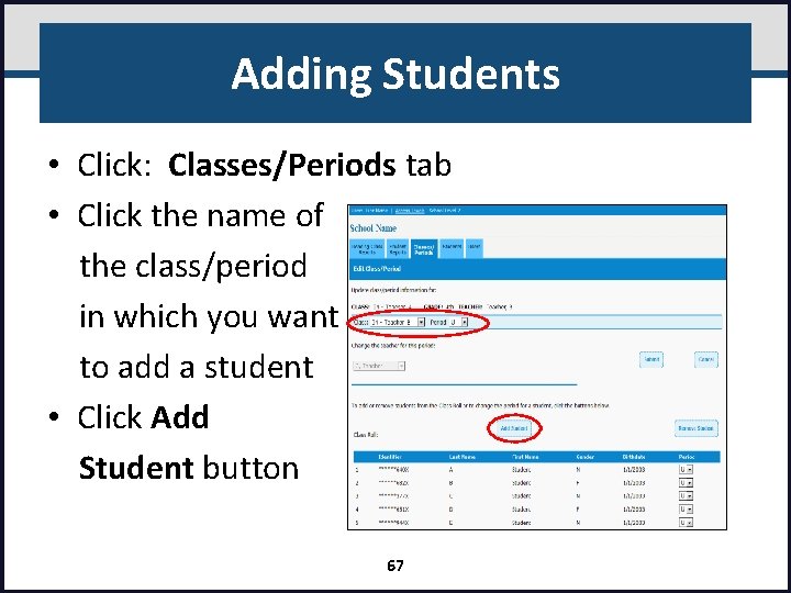 Adding Students • Click: Classes/Periods tab • Click the name of the class/period in