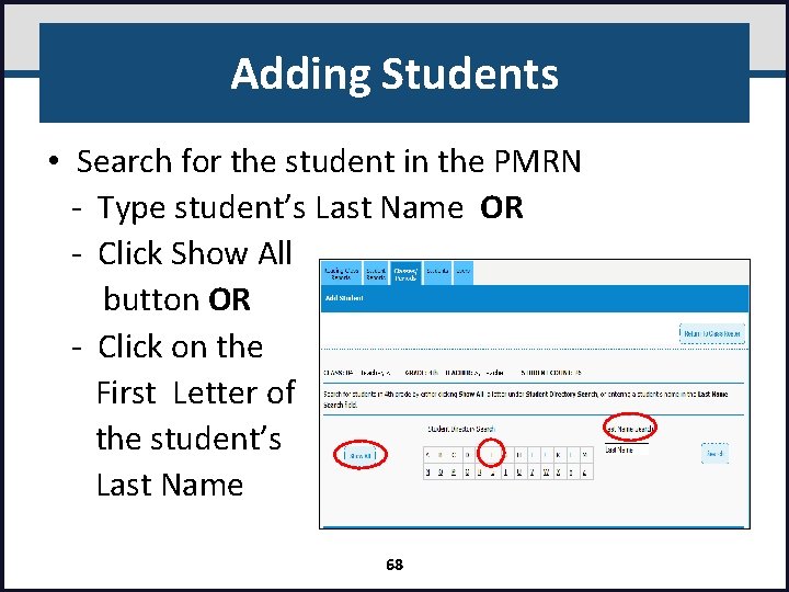 Adding Students • Search for the student in the PMRN - Type student’s Last
