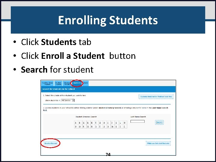 Enrolling Students • Click Students tab • Click Enroll a Student button • Search