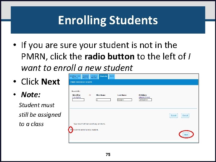 Enrolling Students • If you are sure your student is not in the PMRN,