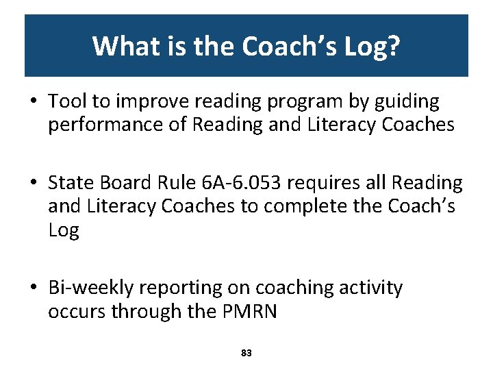 What is the Coach’s Log? • Tool to improve reading program by guiding performance