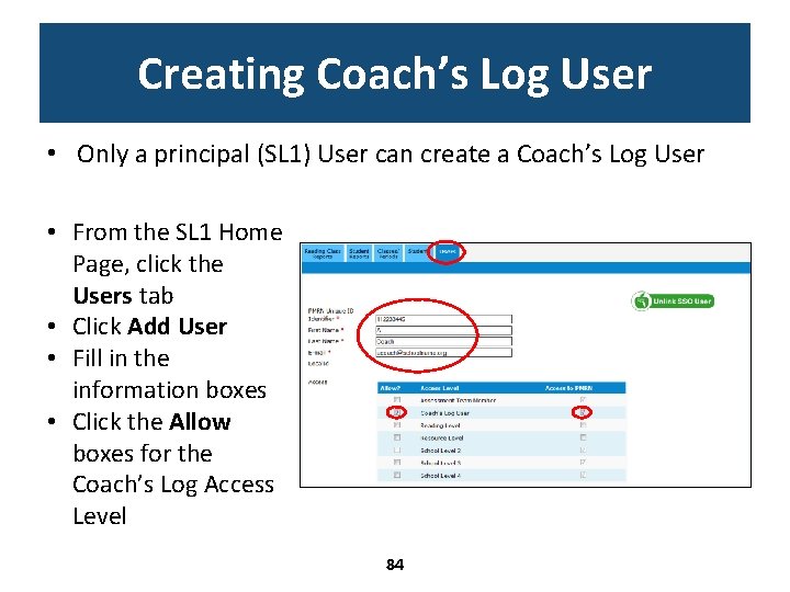 Creating Coach’s Log User • Only a principal (SL 1) User can create a