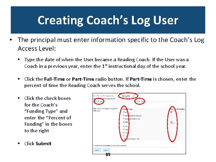 Creating Coach’s Log User • The principal must enter information specific to the Coach’s