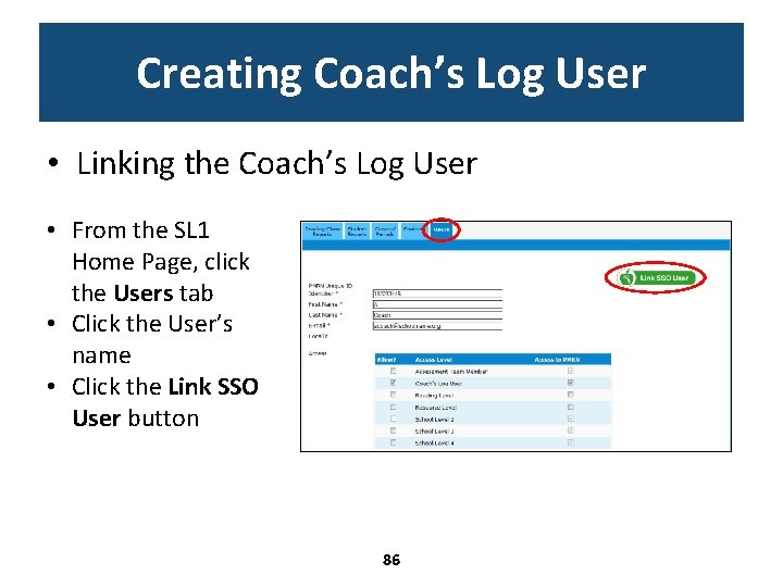 Creating Coach’s Log User • Linking the Coach’s Log User • From the SL