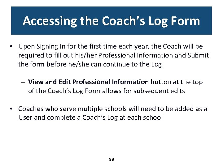 Accessing the Coach’s Log Form • Upon Signing In for the first time each