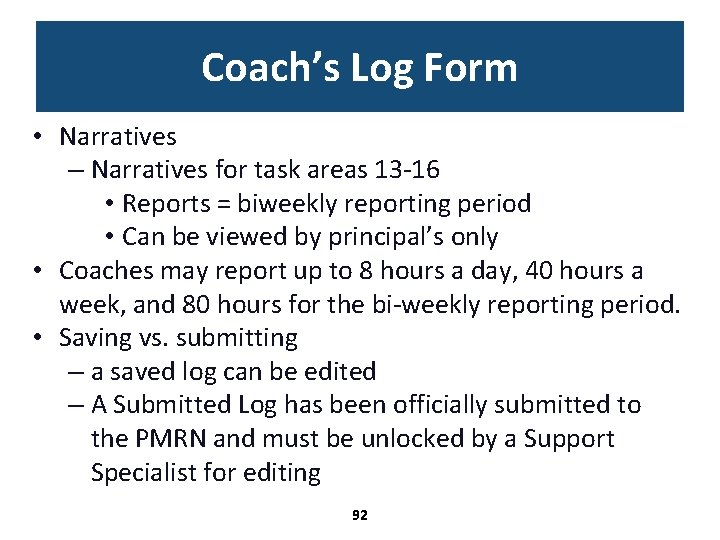 Coach’s Log Form • Narratives – Narratives for task areas 13 -16 • Reports