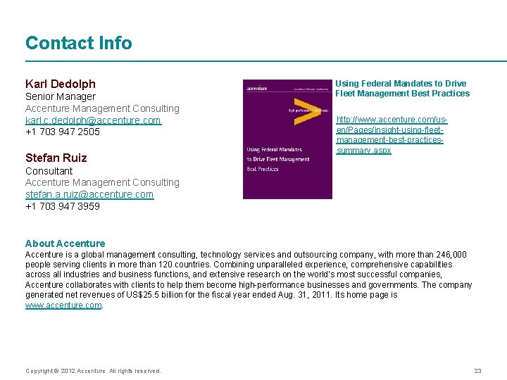 Contact Info Karl Dedolph Senior Manager Accenture Management Consulting karl. c. dedolph@accenture. com +1