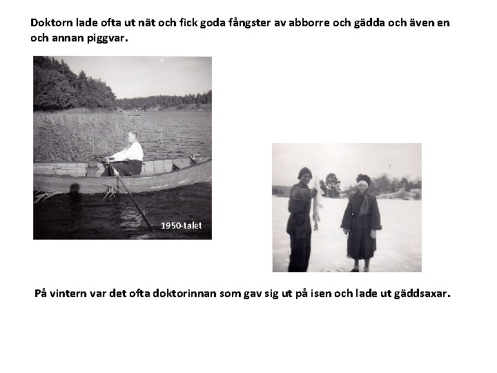 Doktorn lade ofta ut nät och fick goda fångster av abborre och gädda och