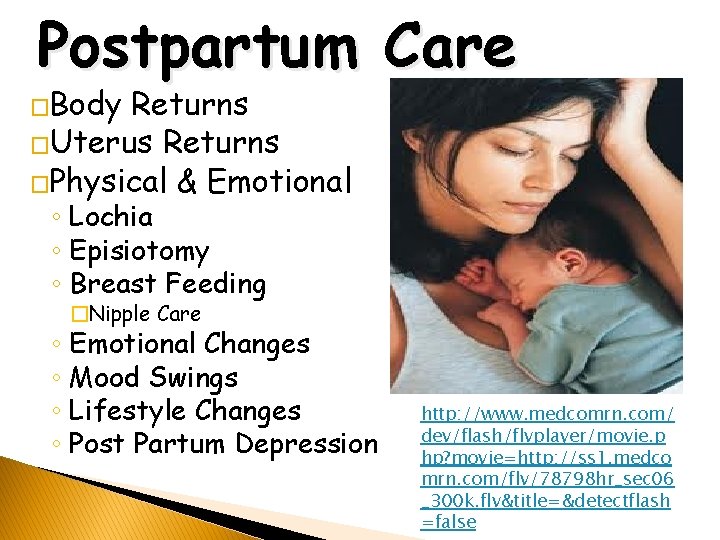 Postpartum Care �Body Returns �Uterus Returns �Physical & Emotional ◦ Lochia ◦ Episiotomy ◦