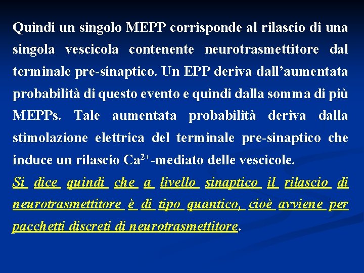 Quindi un singolo MEPP corrisponde al rilascio di una singola vescicola contenente neurotrasmettitore dal