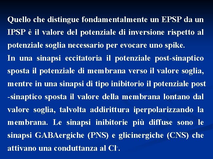 Quello che distingue fondamentalmente un EPSP da un IPSP è il valore del potenziale