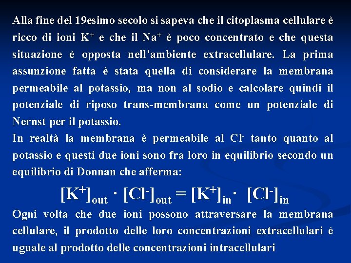 Alla fine del 19 esimo secolo si sapeva che il citoplasma cellulare è ricco