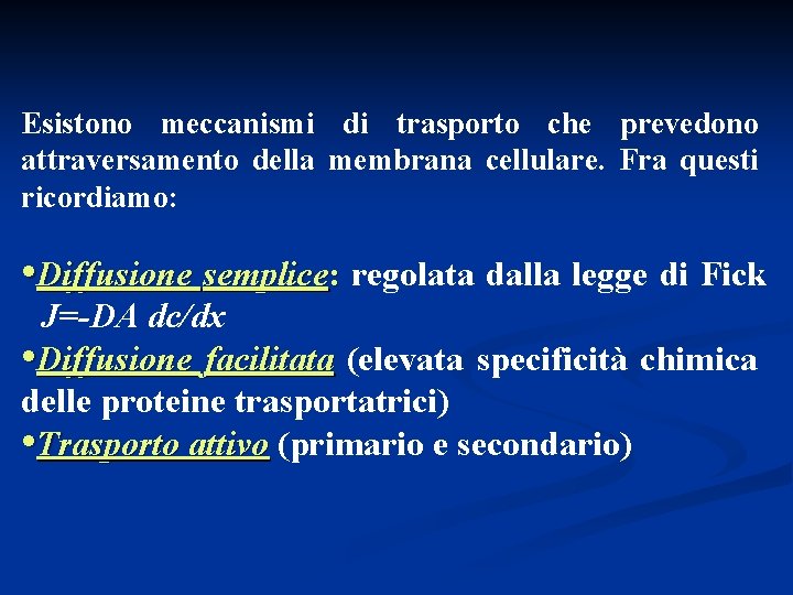 Esistono meccanismi di trasporto che prevedono attraversamento della membrana cellulare. Fra questi ricordiamo: •