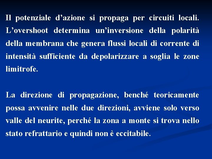 Il potenziale d’azione si propaga per circuiti locali. L’overshoot determina un’inversione della polarità della