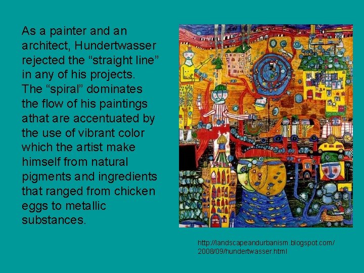 As a painter and an architect, Hundertwasser rejected the “straight line” in any of