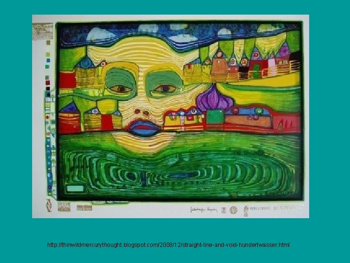 http: //thinwildmercurythought. blogspot. com/2008/12/straight-line-and-void-hundertwasser. html 